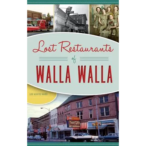 Lost Restaurants of Walla Walla - Hardcover