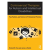 Controversial Therapies for Autism and Intellectual Disabilities: Fad, Fashion, and Science in Professional Practice - Paperback