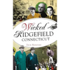 Wicked Ridgefield, Connecticut - Hardcover
