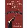 Listening to Charles Ives: Variations on His America - Hardcover