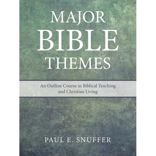 Major Bible Themes: An Outline Course in Biblical Teaching and Christian Living - Paperback