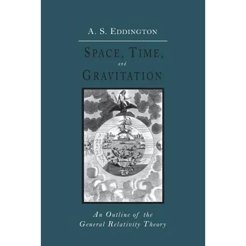 Space, Time and Gravitation: An Outline of the General Relativity Theory - Paperback