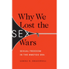 Why We Lost the Sex Wars: Sexual Freedom in the #Metoo Era - Paperback