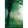 Reclaiming Your Sacred Path: Using Divination, Manifestation and Healing to Resume Your Spiritual Journey - Paperback
