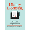 Library Licensing: A Manual for Busy Librarians - Paperback