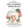 Still Working While Black: The Untold Storiesof Student Affairs Practitioners - Paperback