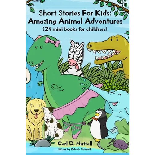 Short Stories For Kids: Amazing Animal Adventures: (24 mini books for children) - Paperback