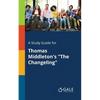 A Study Guide for Thomas Middleton's "The Changeling" - Paperback