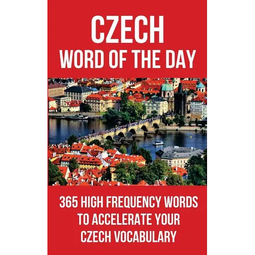 Czech Word of the Day: 365 High Frequency Words to Accelerate Your Czech Vocabulary - Paperback