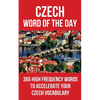 Czech Word of the Day: 365 High Frequency Words to Accelerate Your Czech Vocabulary - Paperback