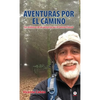 Aventuras por el camino: Las andanzas de un peregrino por el Camino Francés - Hardcover