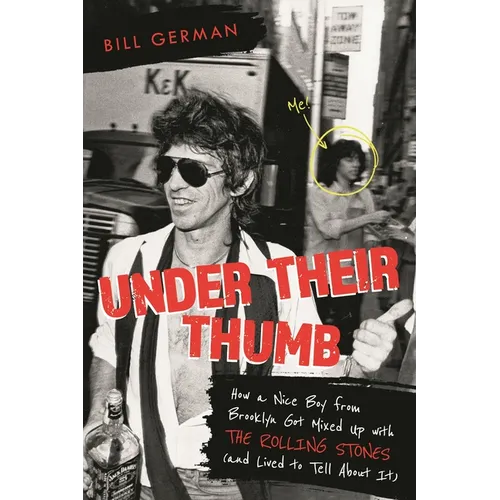 Under Their Thumb: How a Nice Boy from Brooklyn Got Mixed Up with the Rolling Stones (and Lived to Tell about It) - Paperback