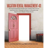 Vacation Rental Management 411: A Comprehensive Overview of Best Practices for Renting a Room or Home to Guests for Profitable Short-Term Stays. - Paperback