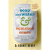 Soap and Water & Common Sense: The Definitive Guide to Viruses, Bacteria, Parasites, and Disease - Paperback