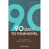 90 Days To Your Novel: A Day-by-Day Plan for Outlining & Writing Your Book - Paperback