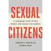 Sexual Citizens: A Landmark Study of Sex, Power, and Assault on Campus - Hardcover