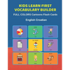 Kids Learn First Vocabulary Builder FULL COLORS Cartoons Flash Cards English Croatian: Easy Babies Basic frequency sight words dictionary COLORFUL pic - Paperback