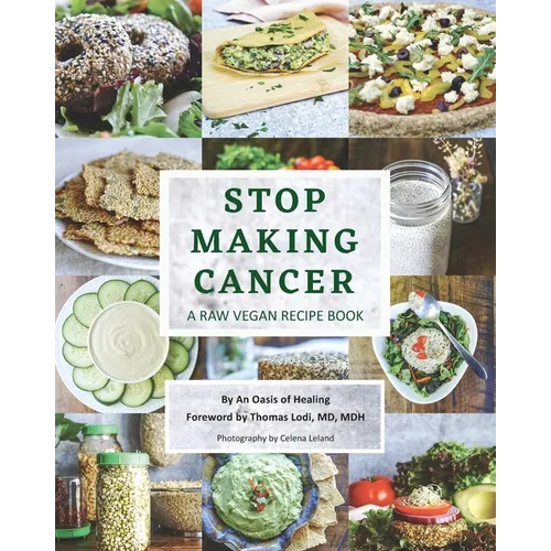 Stop Making Cancer: A Raw Vegan Recipe Book - Paperback