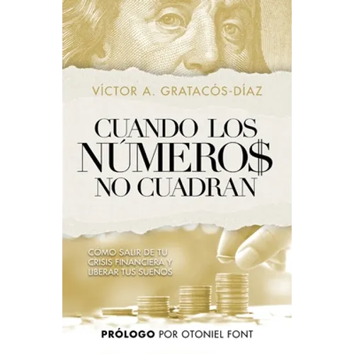 Cuando los números no cuadran: Cómo salir de tu crisis financiera y liberar tus sueños - Paperback