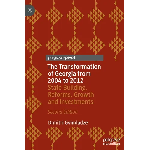 The Transformation of Georgia from 2004 to 2012: State Building, Reforms, Growth and Investments - Hardcover