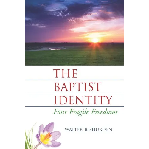 The Baptist Identity: Four Fragile Freedoms - Paperback