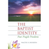 The Baptist Identity: Four Fragile Freedoms - Paperback