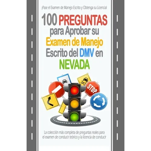 100 Preguntas para Aprobar su Examen de Manejo Escrito del DMV en Nevada: La colección más completa de preguntas reales para el examen de conducir teó - Paperback