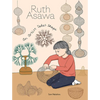 Ruth Asawa: An Artist Takes Shape - Hardcover