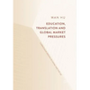 Education, Translation and Global Market Pressures: Curriculum Design in China and the UK - Paperback