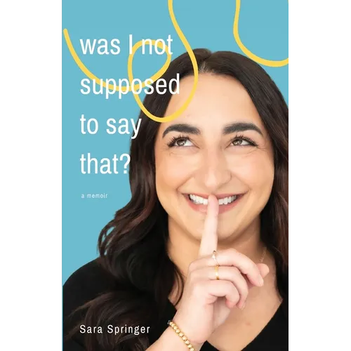 Was I Not Supposed To Say That?: A witty and thought-provoking memoir about life with PTSD, marriage, motherhood, and the ever-changing battle with me - Paperback