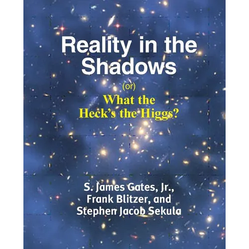 Reality in the Shadows (or) What the Heck's the Higgs? - Paperback