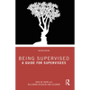Being Supervised: A Guide for Supervisees - Paperback