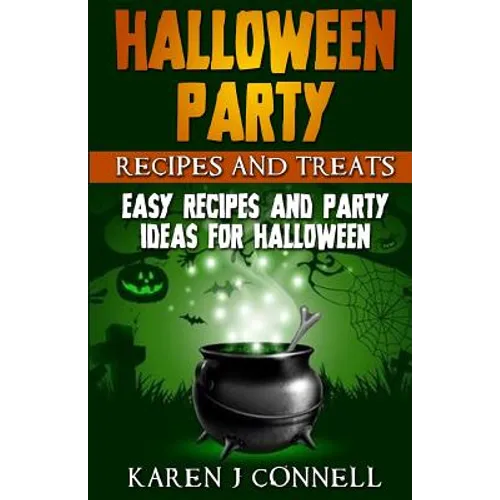 Halloween Party Recipes and Treats: Easy Recipes and Party Ideas for Halloween - Paperback