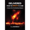 Delivered From the Wrath to Come: A Study of the Pretribulational Rapture - Paperback