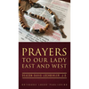 Prayers to Our Lady East and West - Hardcover