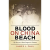 Blood on China Beach: My Story as a Brain Surgeon in Vietnam - Paperback