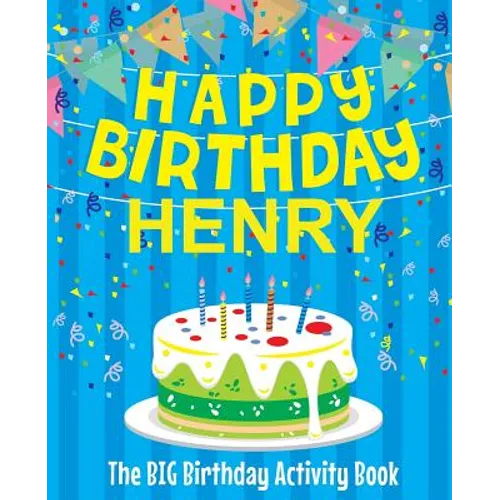 Happy Birthday Henry: The Big Birthday Activity Book: Personalized Books for Kids - Paperback