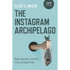 The Instagram Archipelago: Race, Gender, and the Lives of Dead Fish - Paperback