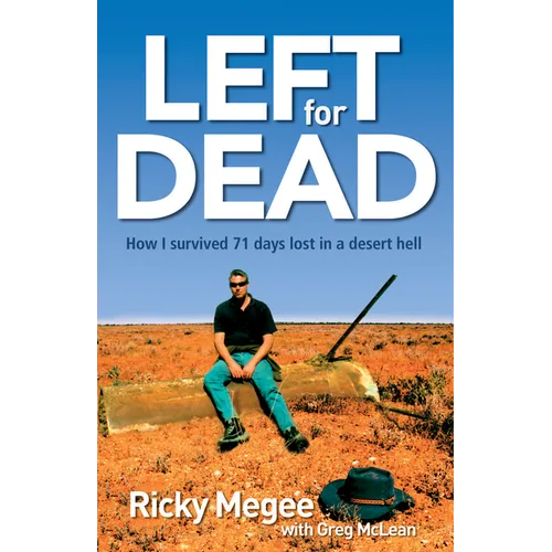 Left for Dead: How I Survived 71 Days in the Outback - Paperback