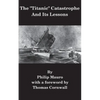 The "Titanic" Catastrophe And Its Lessons - Paperback