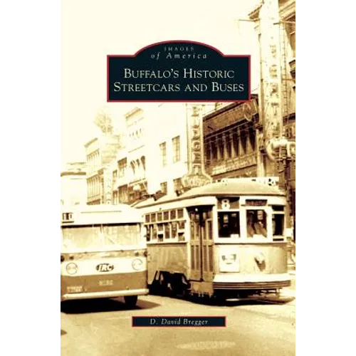 Buffalo's Historic Streetcars and Buses - Hardcover