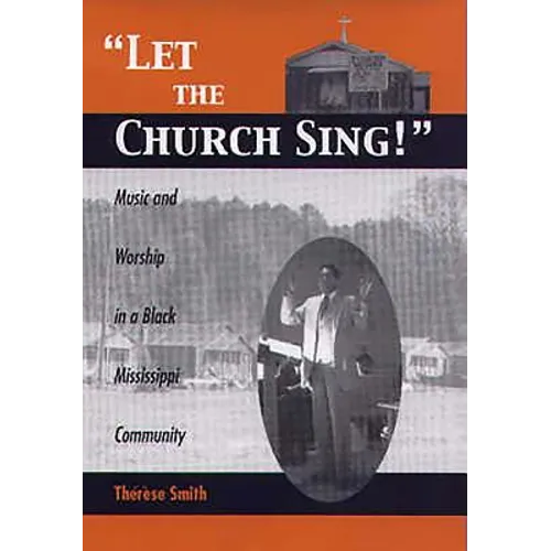 Let the Church Sing!: Music and Worship in a Black Mississippi Community - Hardcover