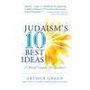 Judaism's Ten Best Ideas: A Brief Guide for Seekers - Hardcover