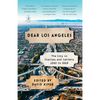 Dear Los Angeles: The City in Diaries and Letters, 1542 to 2018 - Paperback