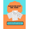 Black Culture Activity Book...Volume 1: Word Searches, Word Scrambles, Crossword Puzzles, and More! - Paperback