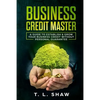 Business Credit Master: A Guide To Establish & Grow Your Business Credit Without Personal Guarantee - Paperback