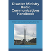 Disaster Ministry Radio Communications Handbook: Created to assist volunteers serving through their skills - Paperback