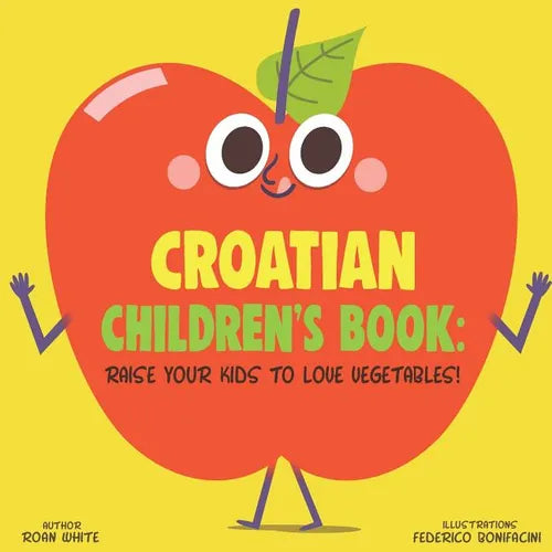 Croatian Children's Book: Raise Your Kids to Love Vegetables! - Paperback