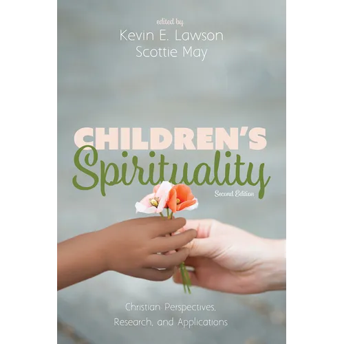 Children's Spirituality, Second Edition: Christian Perspectives, Research, and Applications - Paperback