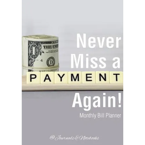 Never Miss a Payment Again! Monthly Bill Planner - Paperback